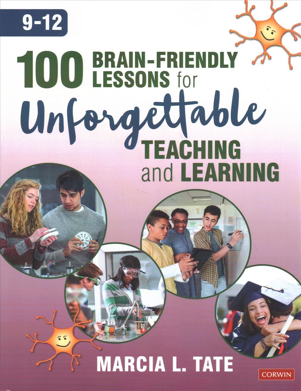 100 Brain-Friendly Lessons for Unforgettable Teaching and Learning (9-12)