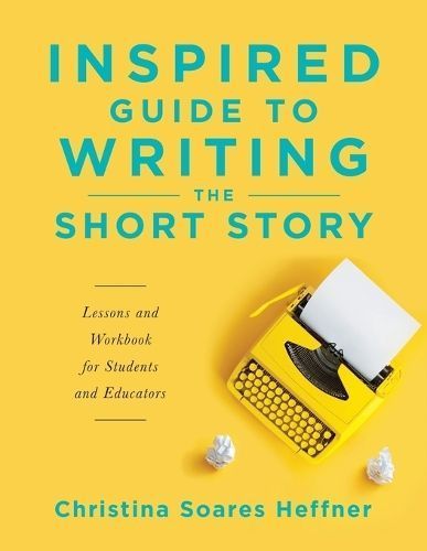 Inspired Guide to Writing the Short Story By Heffner 9781544509273