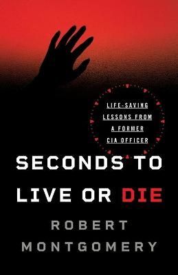Seconds to Live or Die By Robert Montgomery 9781544509488 (Paperback)