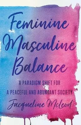 Feminine Masculine Balance By Jacqueline McLeod 9781544511566
