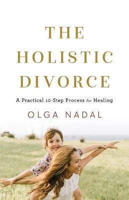 Holistic Divorce By Nadal 9781544524535 (Paperback)