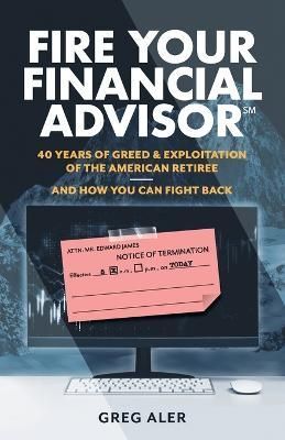 Fire Your Financial Advisor By Greg Aler 9781544538150 (Paperback)