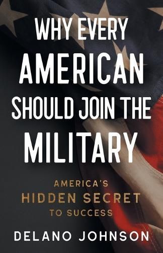 Why Every American Should Join The Military By Johnson 9781544545165