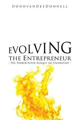 Evolving the Entrepreneur By Donovan Dee Donnell 9781545604113
