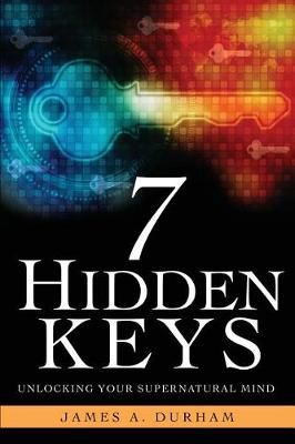7 Hidden Keys By James A Durham 9781545605813 (Paperback)