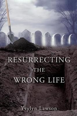 Resurrecting the Wrong Life By Lawson, Yvylyn 9781545608968