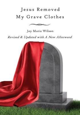Jesus Removed My Grave Clothes By Wilson 9781545620700 (Paperback)