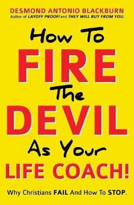 How To Fire The Devil As Your Life Coach! 9781545621714 (Paperback)