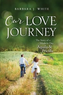 Our Love Journey By White 9781545622964 (Paperback)