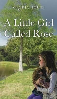 Little Girl Called Rose By House 9781545627143 (Hardback)