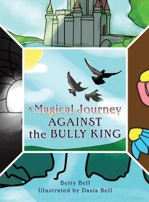 Magical Journey Against the Bully King By Bell 9781545631416