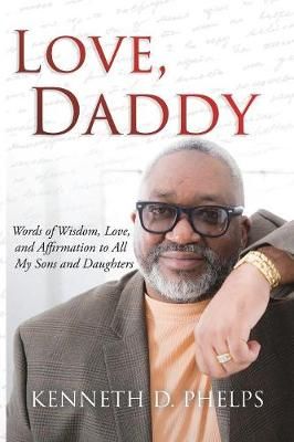 Love, Daddy By Kenneth D Phelps 9781545641866 (Paperback)