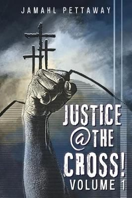 Justice @ The Cross! By Pettaway 9781545657584 (Paperback)