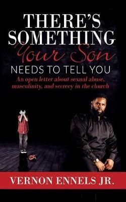 There's Something Your Son Needs to Tell You By Ennels 9781545665190