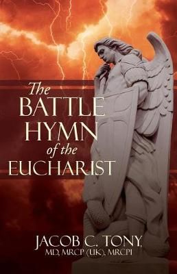Battle Hymn of the Eucharist By Tony 9781545666173 (Paperback)