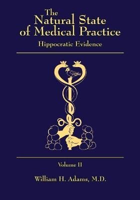 The Natural State of Medical Practice By William H Adams 9781545667286