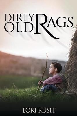 Dirty Old Rags By Rush, Lori 9781545668931 (Paperback)