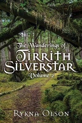 The Wanderings of Tirrith Silverstar By Rykna Olson 9781545671023