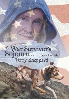 War Survivor's Sojourn By Terry Sheppard 9781545674932 (Paperback)