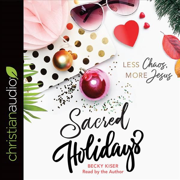 Sacred Holidays By Becky Kiser 9781545909324 (CD-Audio)