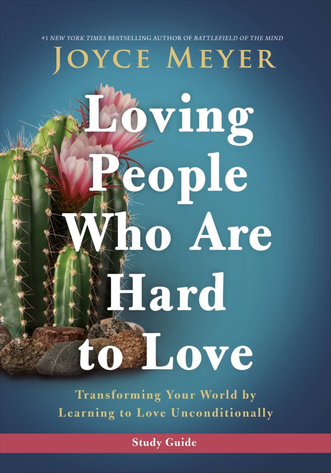 Loving People Who Are Hard to Love Study Guide By Joyce Meyer