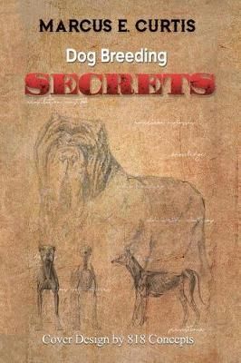 Dog Breeding Secrets By Marcus E Curtis 9781546203711 (Paperback)