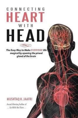 Connecting Heart with Head By Mushtaq H Jaafri 9781546209539