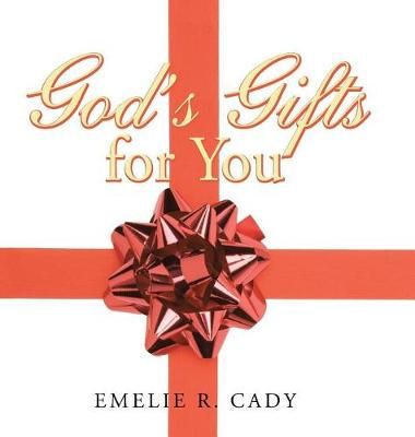 God's Gifts for You By Emelie R Cady 9781546212812 (Hardback)