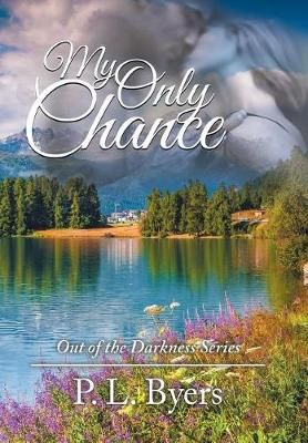 My Only Chance By P L Byers 9781546213239 (Hardback)