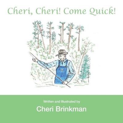 Cheri, Cheri! Come Quick! By Cheri Brinkman 9781546213789 (Paperback)
