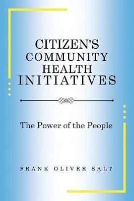 Citizen's Community Health Initiatives By Frank Oliver Salt
