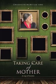 Taking Care of Mother By McMillan Lawe 9781546220794 (Paperback)