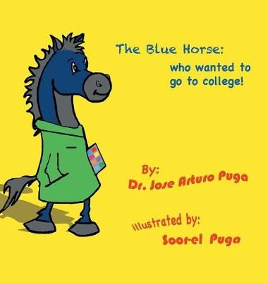 Blue Horse Who Wanted to Go to College By Puga 9781546227823