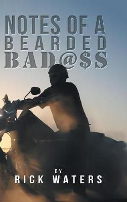 Notes of a Bearded Bad@$S By Rick Waters 9781546229094 (Hardback)