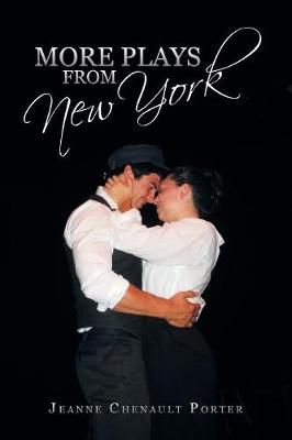 More Plays from New York By Jeanne Chenault Porter 9781546230618