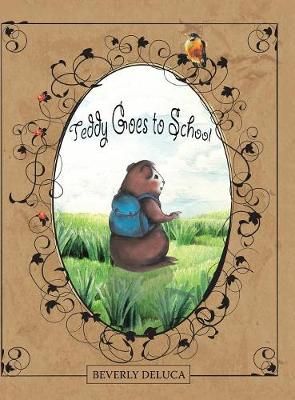 Teddy Goes to School By DeLuca 9781546235194 (Hardback)