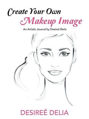 Create Your Own Makeup Image By Delia 9781546236894 (Paperback)