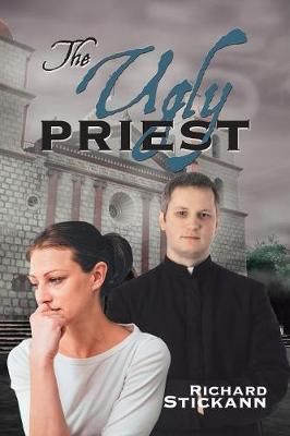 The Ugly Priest By Richard Stickann 9781546240587 (Paperback)