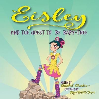 Eisley and the Quest to Be Baby-Free By Charles 9781546241911