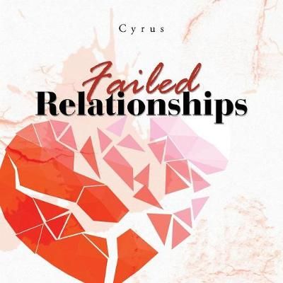 Failed Relationships By Cyrus 9781546243229 (Paperback)