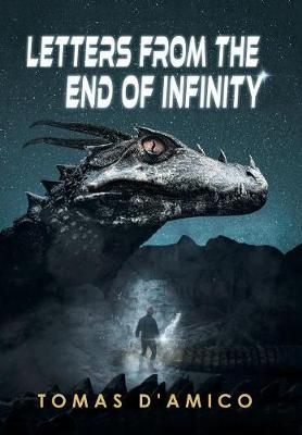 Letters from the End of Infinity By D'Amico 9781546249870 (Hardback)