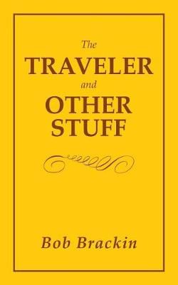 Traveler and Other Stuff By Bob Brackin 9781546254317 (Paperback)