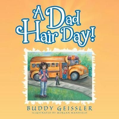 Dad Hair Day! By Geissler 9781546256083 (Paperback)