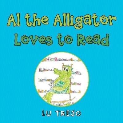Al the Alligator Loves to Read By Trejo 9781546258421 (Paperback)
