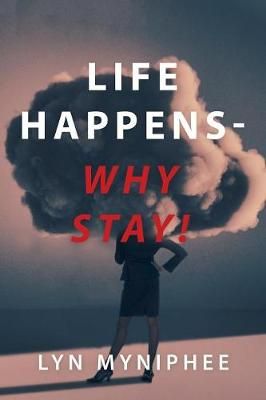 Life Happens-Why Stay! By Myniphee 9781546262084 (Paperback)