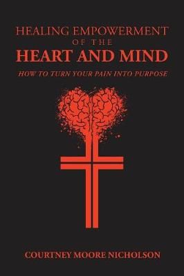 Healing Empowerment of the Heart and Mind By Nicholson 9781546266259
