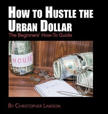 How to Hustle the Urban Dollar By Christopher Lawson 9781546269083