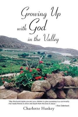 Growing up with God in the Valley By Huskey 9781546270843 (Paperback)