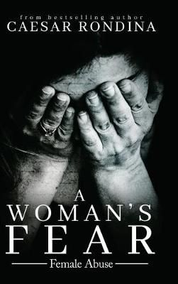 A Woman's Fear By Caesar Rondina 9781546271529 (Hardback)
