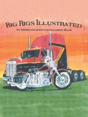Big Rigs Illustrated: An American Lifestyle Coloring Book (Paperback)